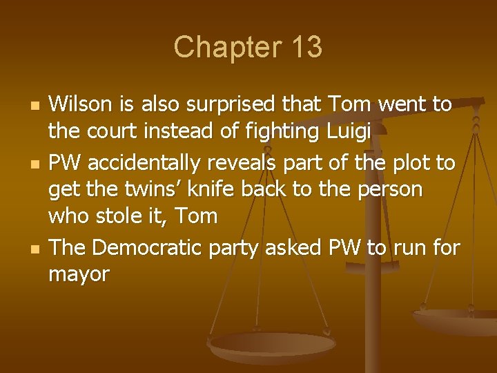 Chapter 13 n n n Wilson is also surprised that Tom went to the