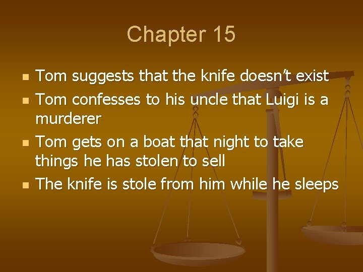 Chapter 15 n n Tom suggests that the knife doesn’t exist Tom confesses to