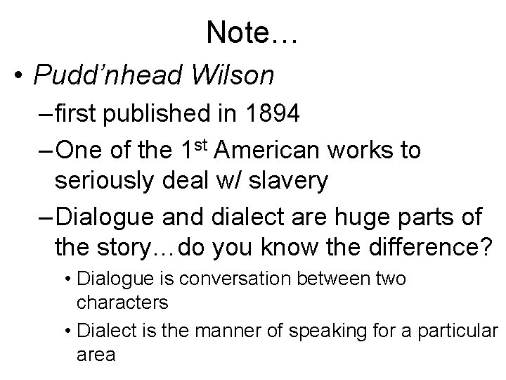 Note… • Pudd’nhead Wilson – first published in 1894 – One of the 1