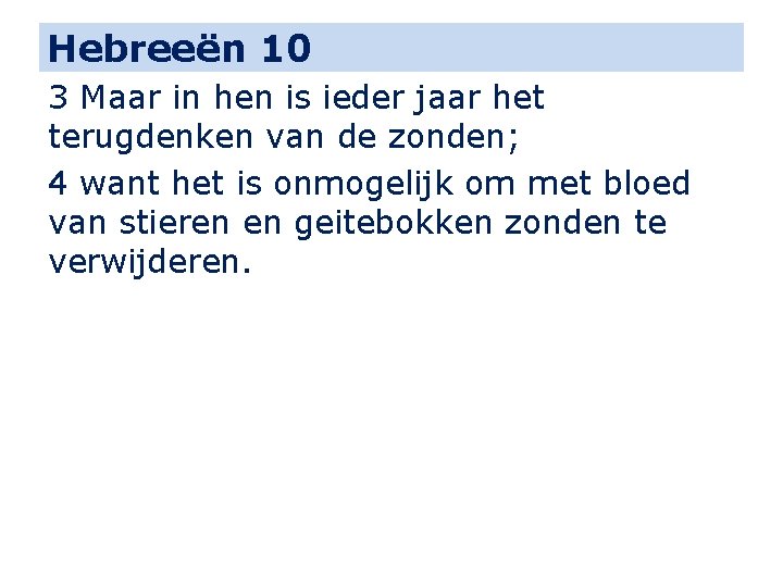 Hebreeën 10 3 Maar in hen is ieder jaar het terugdenken van de zonden;