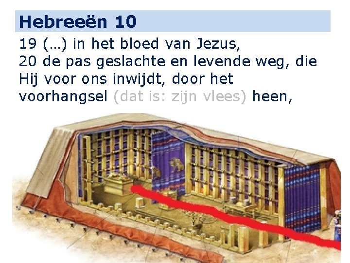 Hebreeën 10 19 (…) in het bloed van Jezus, 20 de pas geslachte en