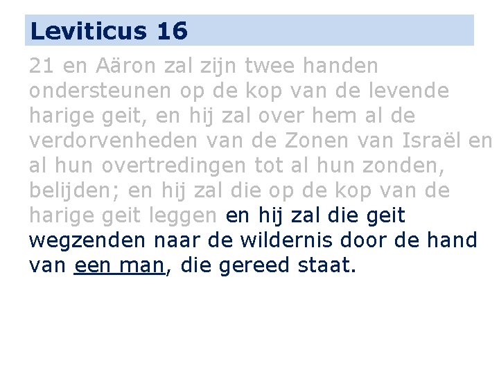 Leviticus 16 21 en Aäron zal zijn twee handen ondersteunen op de kop van