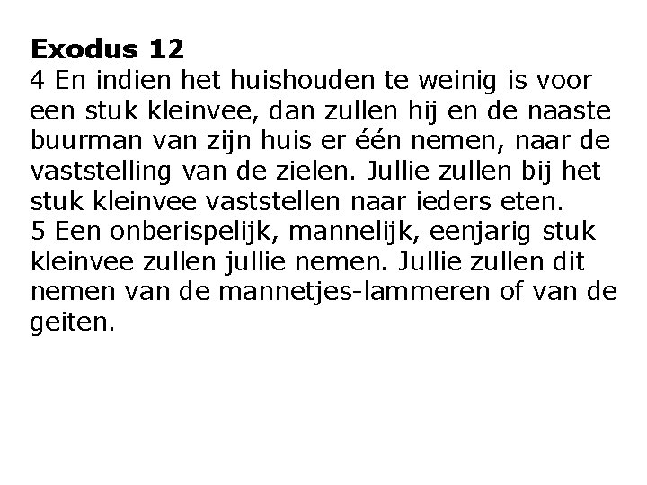 Exodus 12 4 En indien het huishouden te weinig is voor een stuk kleinvee,