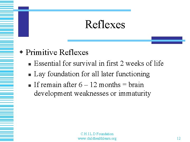 Reflexes w Primitive Reflexes n n n Essential for survival in first 2 weeks