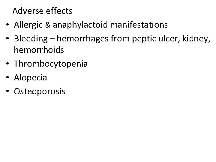  • • • Adverse effects Allergic & anaphylactoid manifestations Bleeding – hemorrhages from