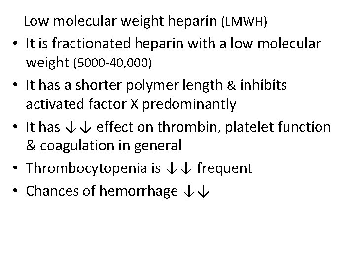  • • • Low molecular weight heparin (LMWH) It is fractionated heparin with