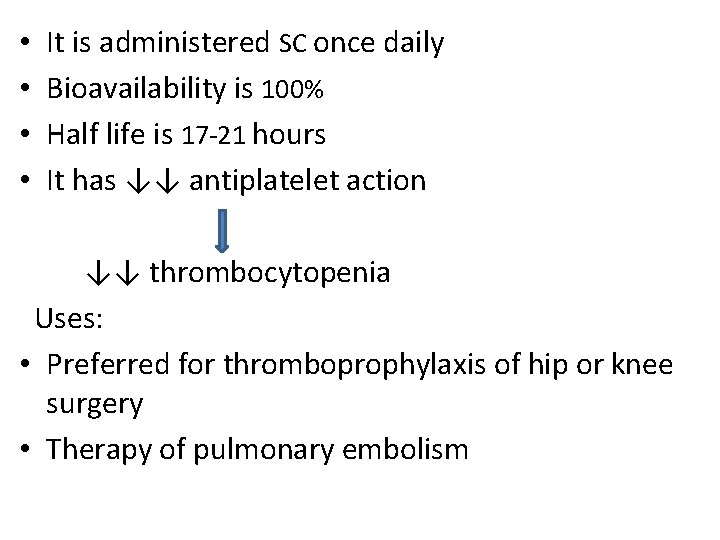  • • It is administered SC once daily Bioavailability is 100% Half life