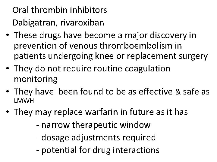 Oral thrombin inhibitors Dabigatran, rivaroxiban • These drugs have become a major discovery in