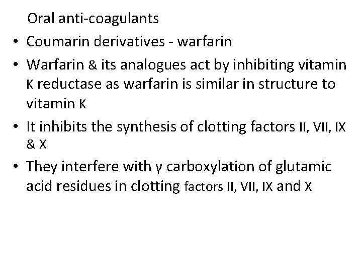 Oral anti-coagulants • Coumarin derivatives - warfarin • Warfarin & its analogues act by