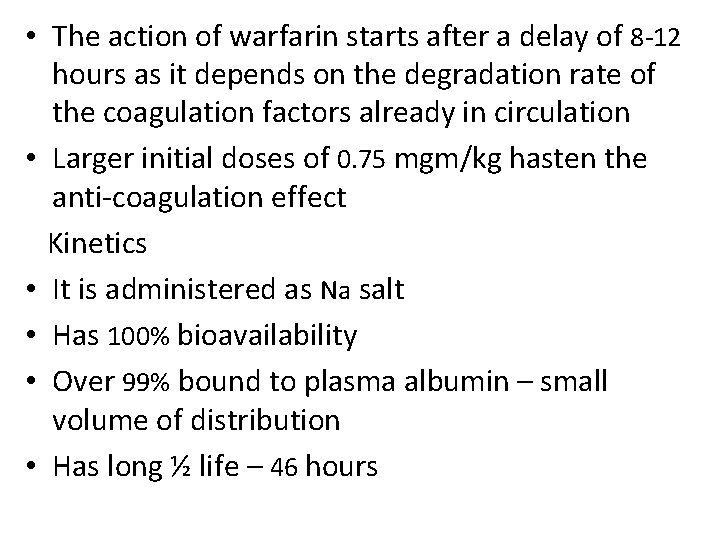  • The action of warfarin starts after a delay of 8 -12 hours