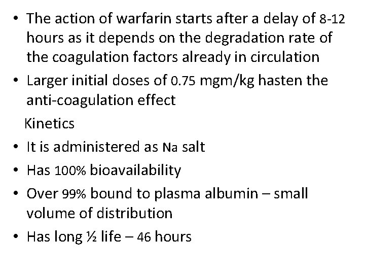  • The action of warfarin starts after a delay of 8 -12 hours