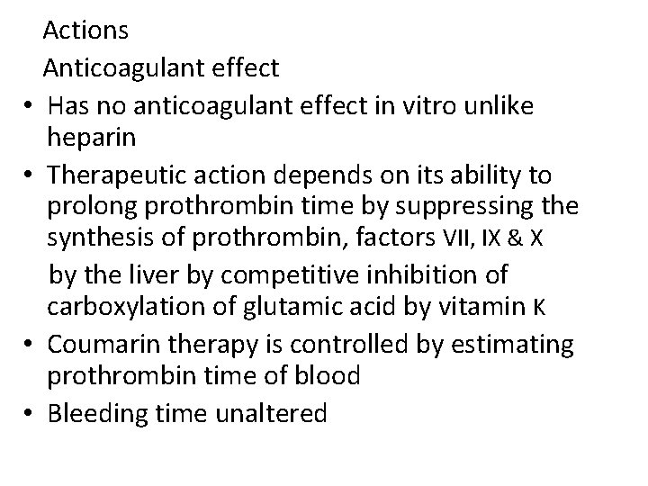  • • Actions Anticoagulant effect Has no anticoagulant effect in vitro unlike heparin