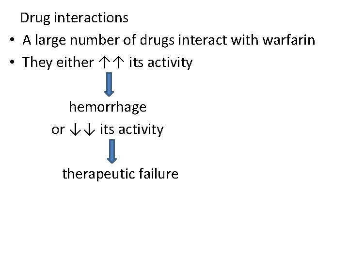 Drug interactions • A large number of drugs interact with warfarin • They either