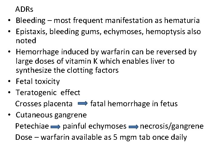  • • • ADRs Bleeding – most frequent manifestation as hematuria Epistaxis, bleeding