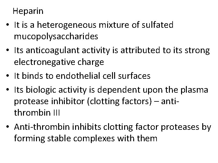  • • • Heparin It is a heterogeneous mixture of sulfated mucopolysaccharides Its