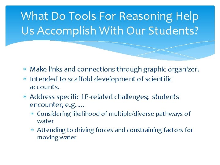 What Do Tools For Reasoning Help Us Accomplish With Our Students? Make links and