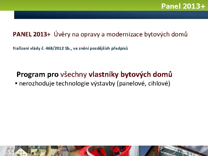 Panel 2013+ PANEL 2013+ Úvěry na opravy a modernizace bytových domů Nařízení vlády č.