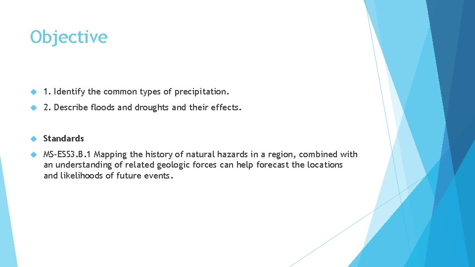 Objective 1. Identify the common types of precipitation. 2. Describe floods and droughts and