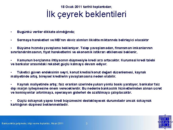 18 Ocak 2011 tarihli toplantıdan; İlk çeyrek beklentileri • Bugünkü veriler dikkate alındığında; •