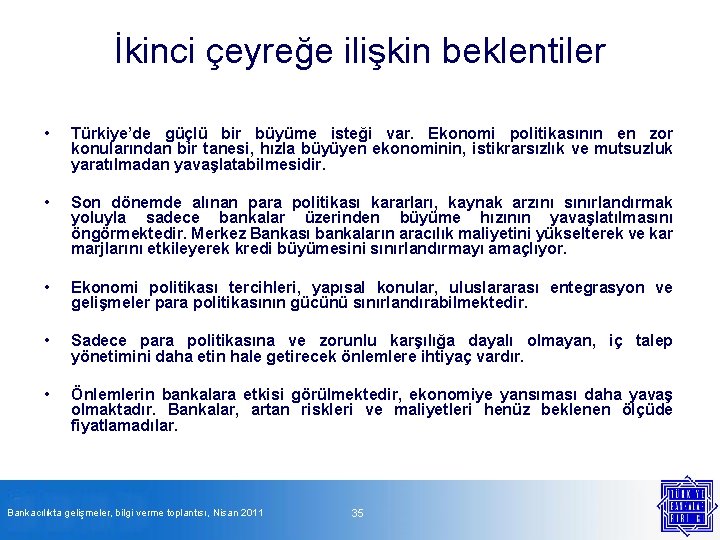 İkinci çeyreğe ilişkin beklentiler • Türkiye’de güçlü bir büyüme isteği var. Ekonomi politikasının en