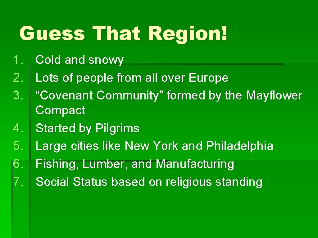 Guess That Region! 1. 2. 3. 4. 5. 6. 7. Cold and snowy Lots