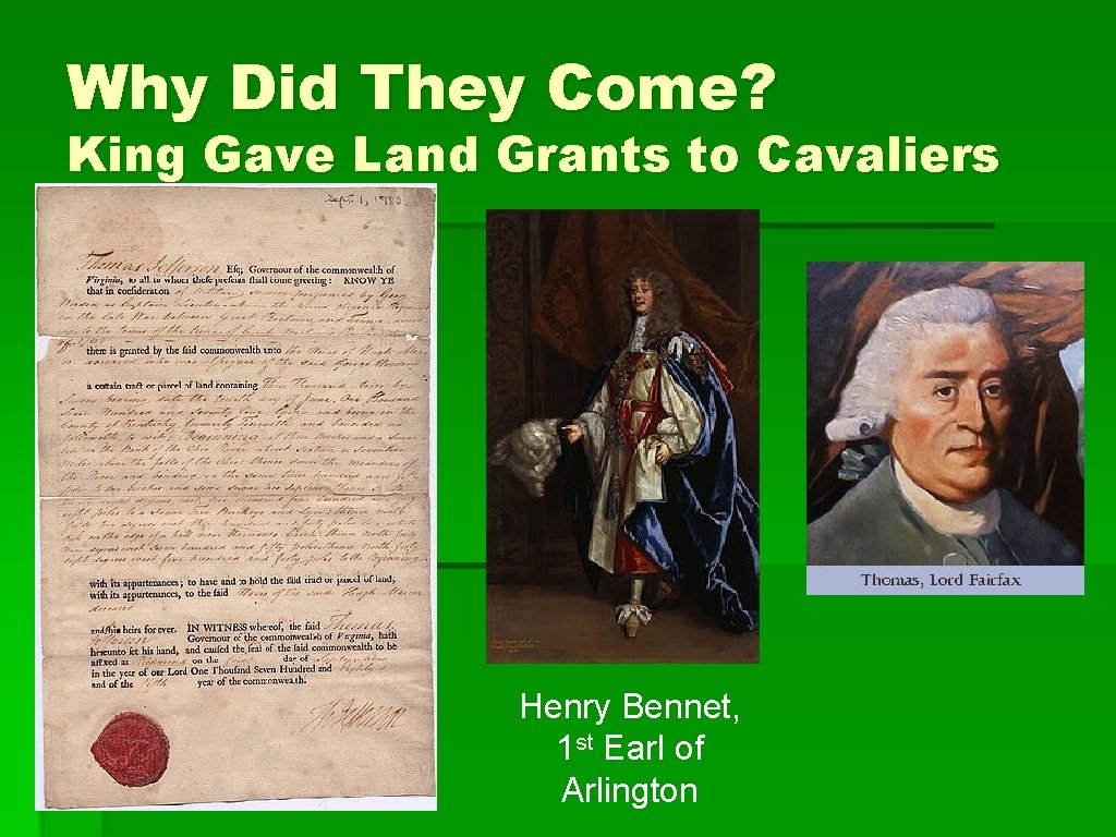 Why Did They Come? King Gave Land Grants to Cavaliers Henry Bennet, 1 st