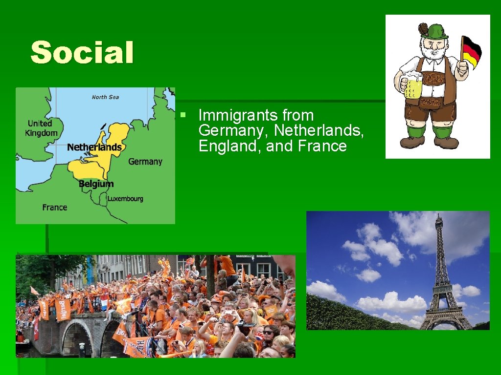 Social § Immigrants from Germany, Netherlands, England, and France 