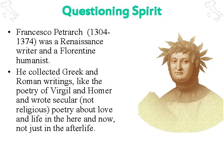 Questioning Spirit • Francesco Petrarch (13041374) was a Renaissance writer and a Florentine humanist.