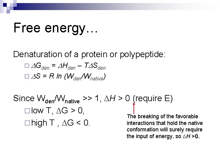 Free energy… Denaturation of a protein or polypeptide: ¨ Gden = Hden – T