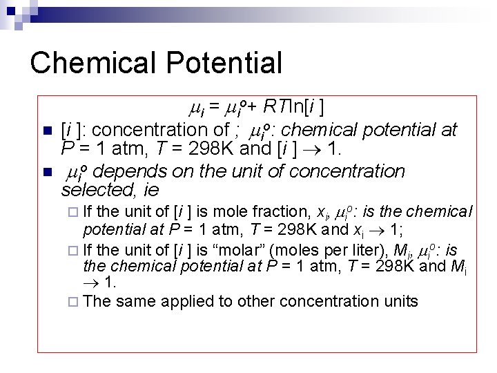 Chemical Potential n n i = io+ RTln[i ]: concentration of ; io: chemical