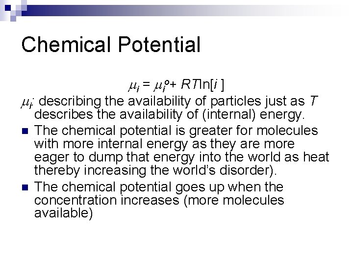 Chemical Potential i = io+ RTln[i ] i: describing the availability of particles just
