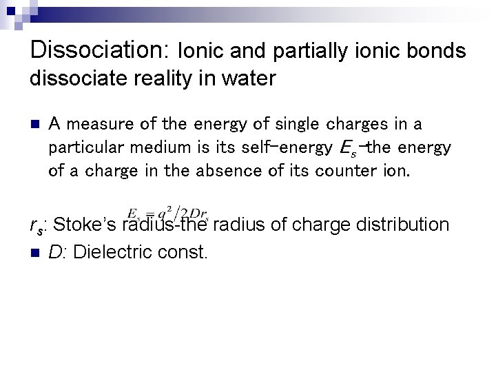 Dissociation: Ionic and partially ionic bonds dissociate reality in water n A measure of