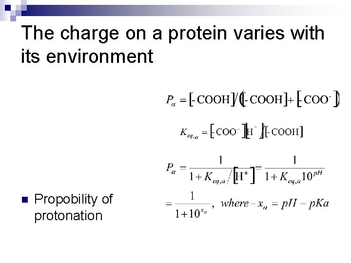 The charge on a protein varies with its environment n Propobility of protonation 