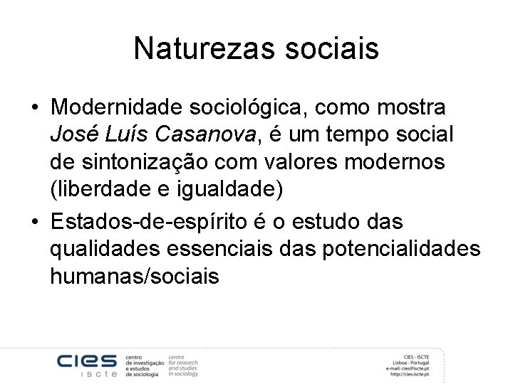 Naturezas sociais • Modernidade sociológica, como mostra José Luís Casanova, é um tempo social