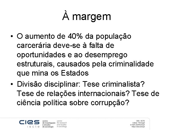 À margem • O aumento de 40% da população carcerária deve-se à falta de