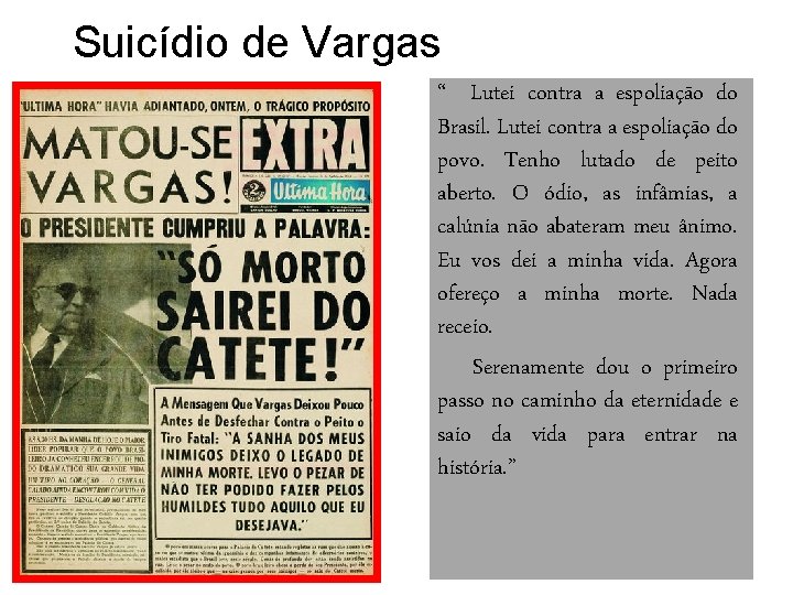 Suicídio de Vargas “ Lutei contra a espoliação do Brasil. Lutei contra a espoliação