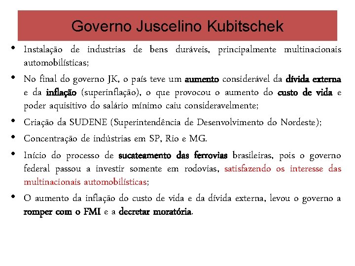 Governo Juscelino Kubitschek • Instalação de industrias de bens duráveis, principalmente multinacionais automobilísticas; •