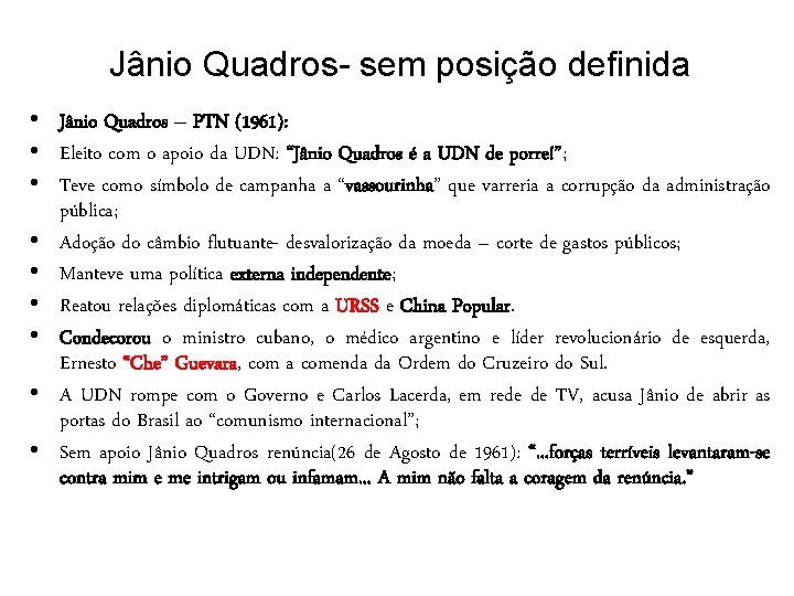 Jânio Quadros- sem posição definida • Jânio Quadros – PTN (1961): • Eleito com