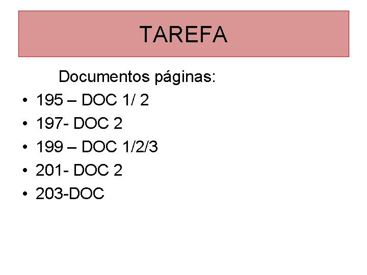 TAREFA • • • Documentos páginas: 195 – DOC 1/ 2 197 - DOC