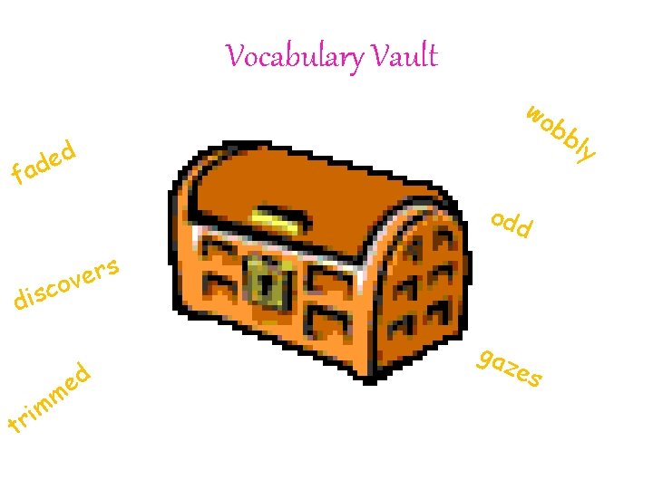 Vocabulary Vault fa wo bb ly d e d odd s r e v