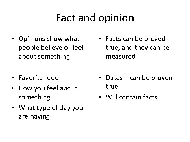 Fact and opinion • Opinions show what people believe or feel about something •