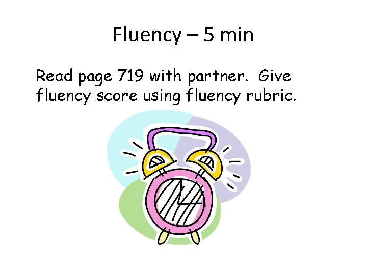 Fluency – 5 min Read page 719 with partner. Give fluency score using fluency
