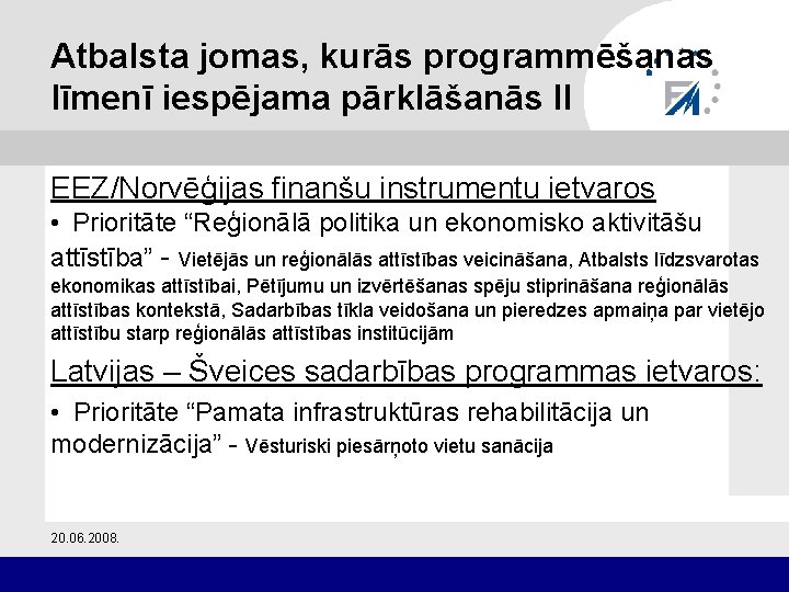 Atbalsta jomas, kurās programmēšanas līmenī iespējama pārklāšanās II EEZ/Norvēģijas finanšu instrumentu ietvaros • Prioritāte