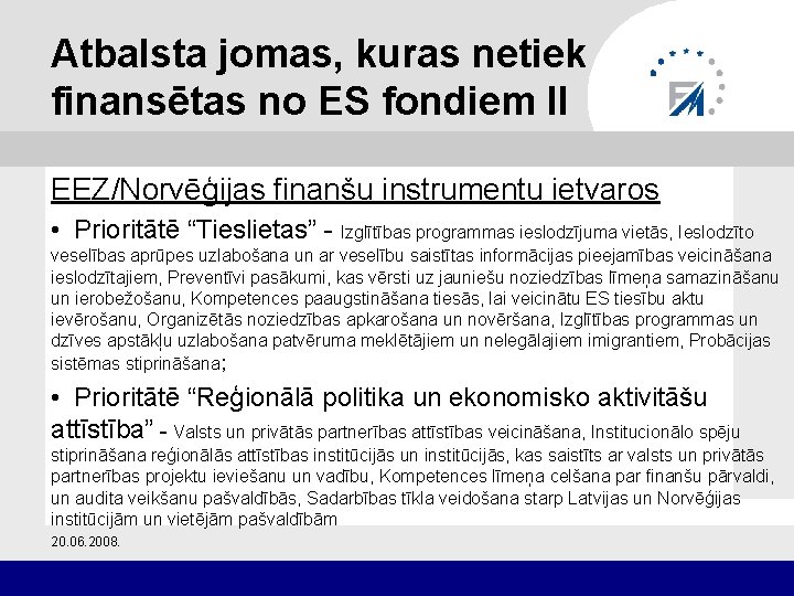 Atbalsta jomas, kuras netiek finansētas no ES fondiem II EEZ/Norvēģijas finanšu instrumentu ietvaros •