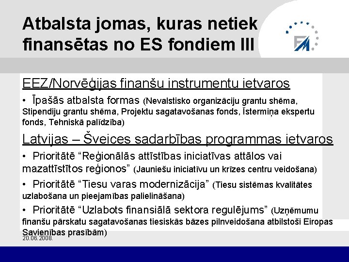 Atbalsta jomas, kuras netiek finansētas no ES fondiem III EEZ/Norvēģijas finanšu instrumentu ietvaros •