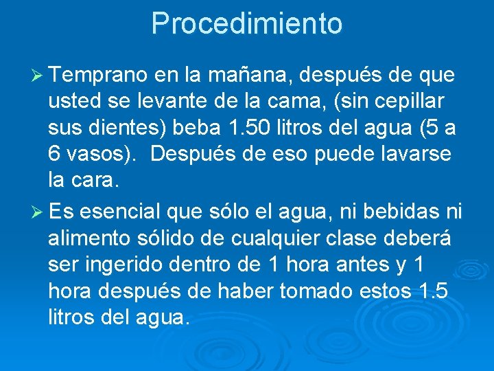 Procedimiento Ø Temprano en la mañana, después de que usted se levante de la