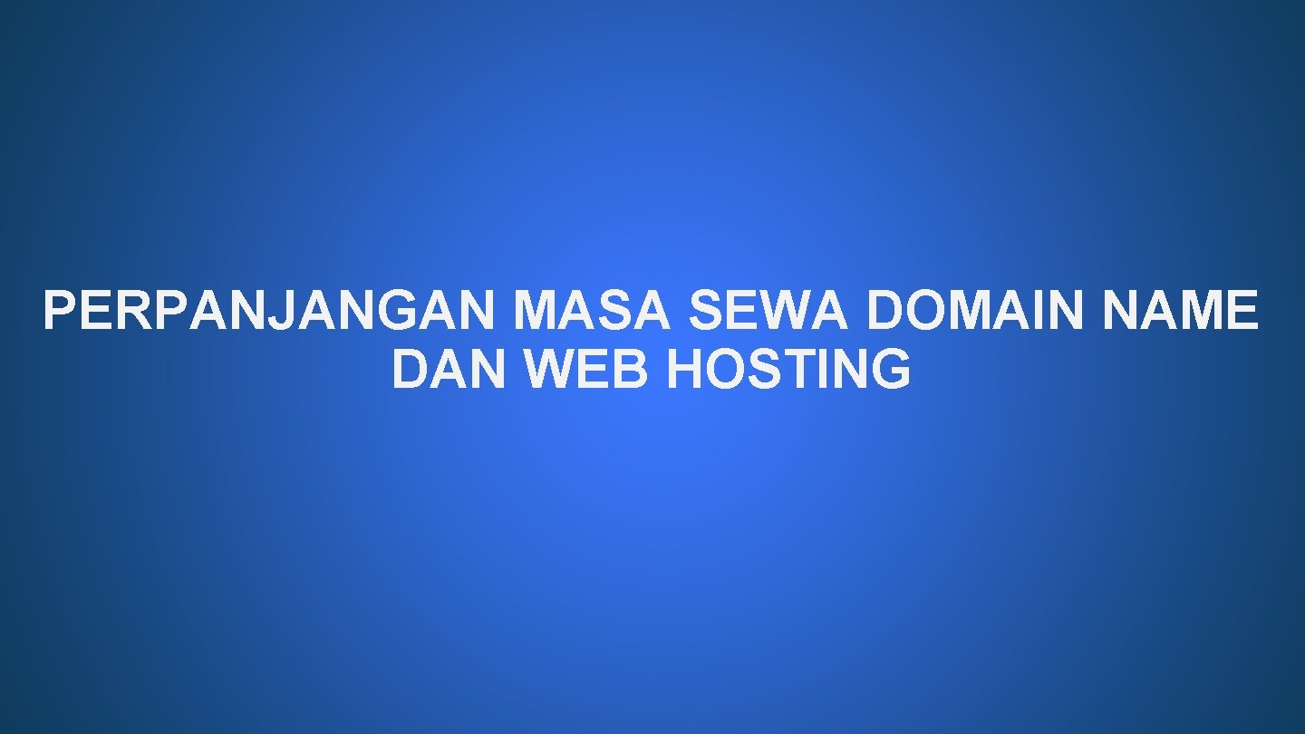 PERPANJANGAN MASA SEWA DOMAIN NAME DAN WEB HOSTING 