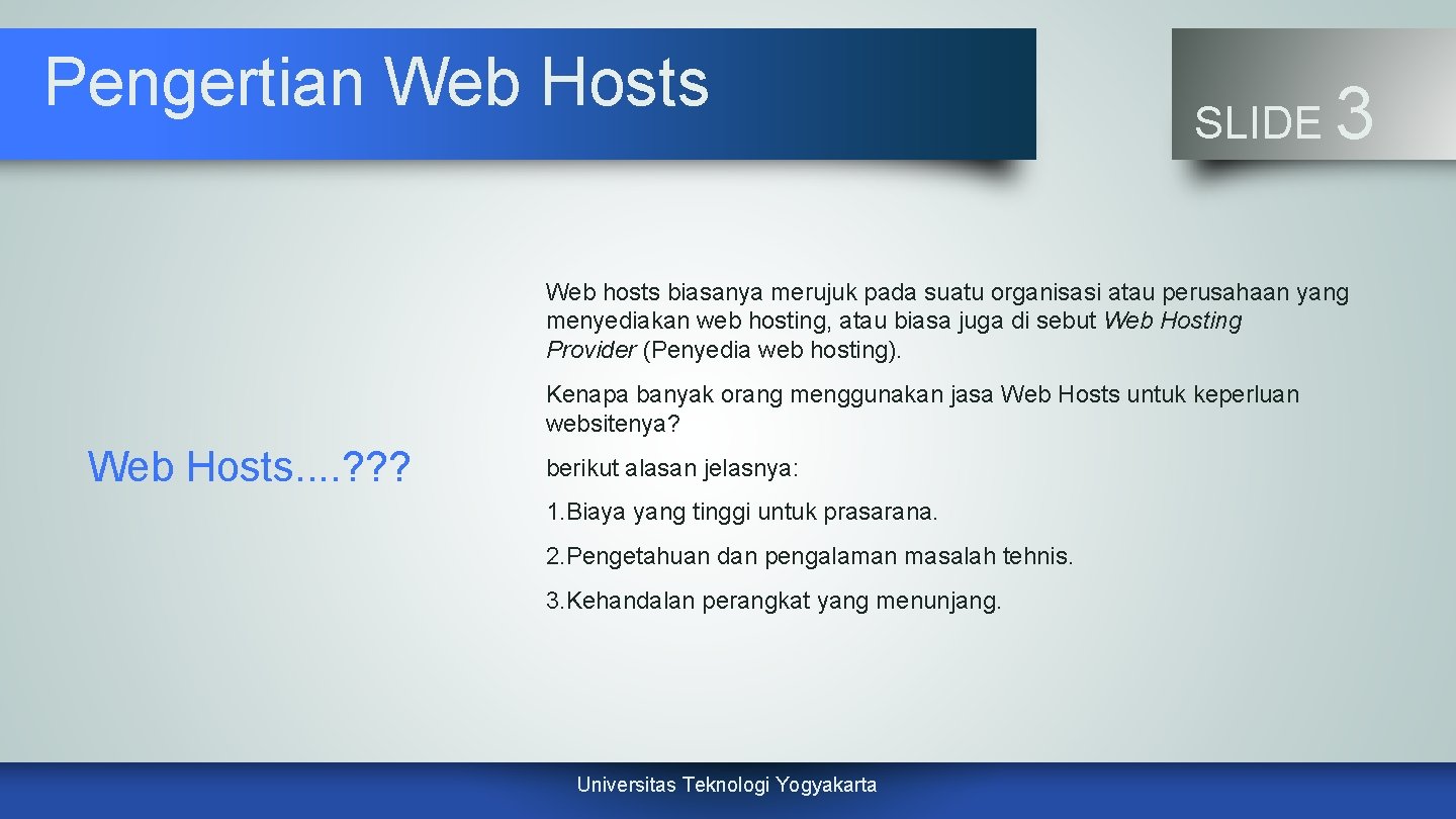 Pengertian Web Hosts SLIDE 3 Web hosts biasanya merujuk pada suatu organisasi atau perusahaan