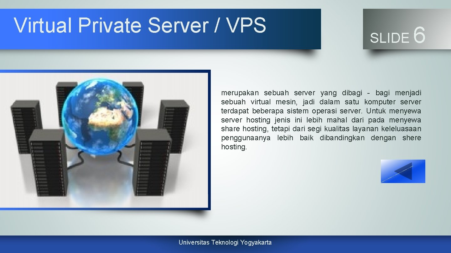 Virtual Private Server / VPS SLIDE 6 merupakan sebuah server yang dibagi - bagi