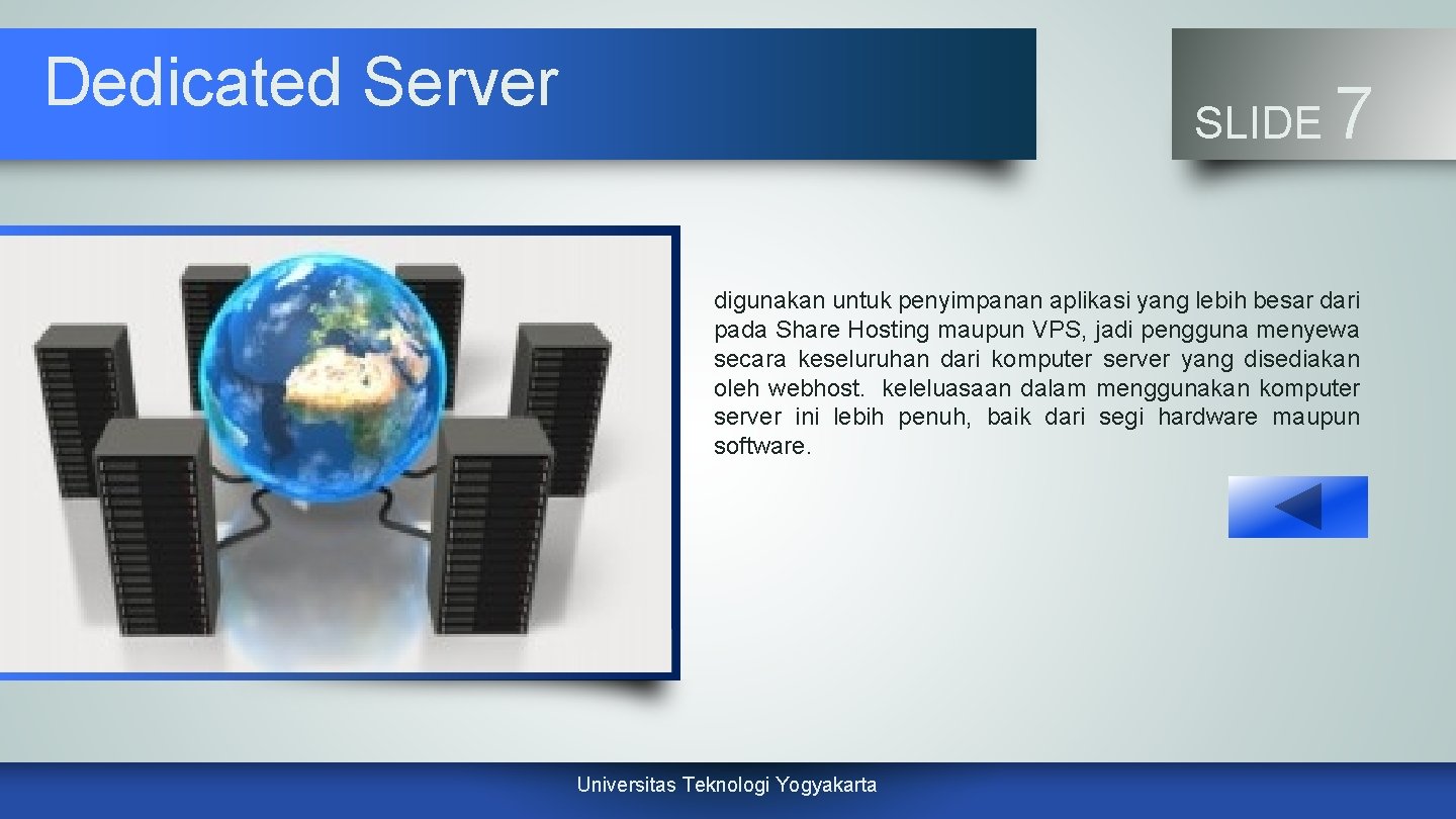 Dedicated Server SLIDE 7 digunakan untuk penyimpanan aplikasi yang lebih besar dari pada Share